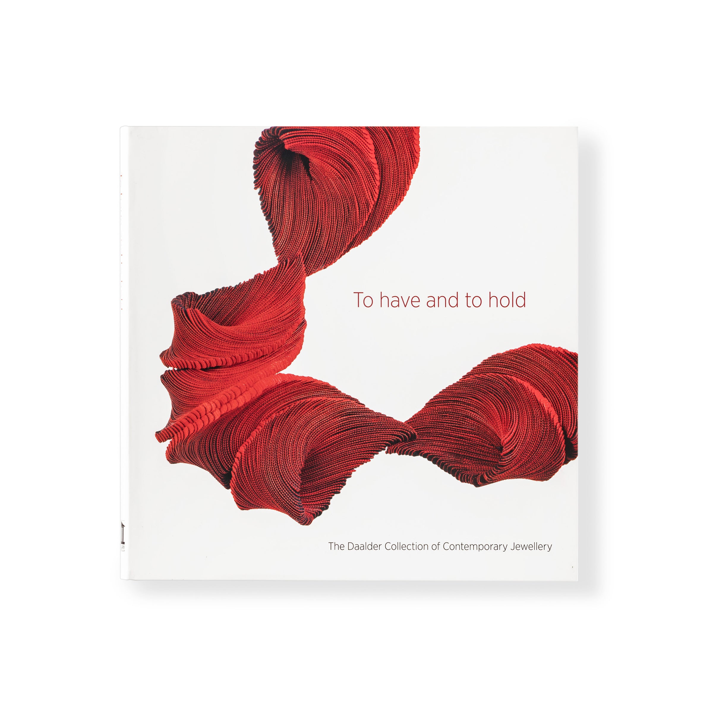 To Have and to Hold: The Daalder Collection of Contemporary Jewellery Exhibition Catalogue