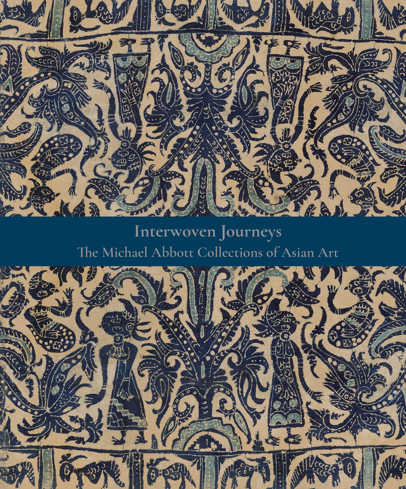 Interwoven Journeys: The Michael Abbott Collections of Asian Art